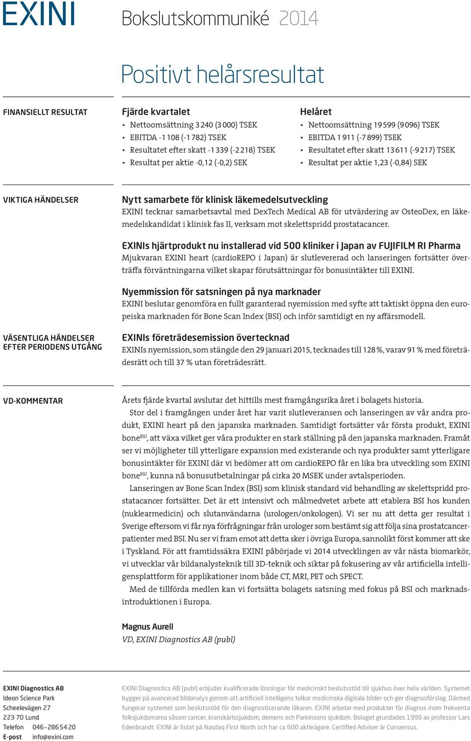 samarbete för klinisk läkemedelsutveckling EXINI tecknar samarbetsavtal med DexTech Medical AB för utvärdering av OsteoDex, en läkemedelskandidat i klinisk fas II, verksam mot skelettspridd