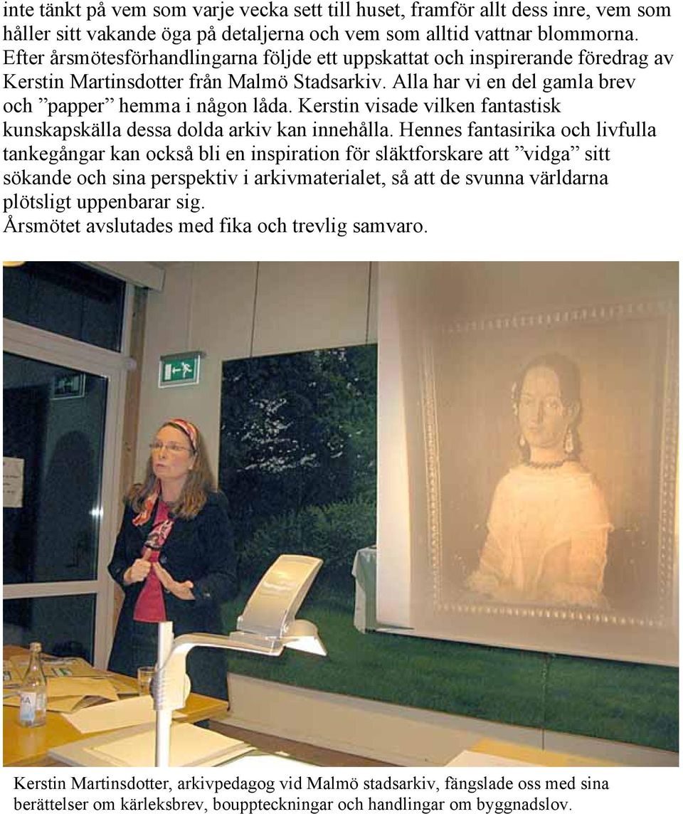 Kerstin visade vilken fantastisk kunskapskälla dessa dolda arkiv kan innehålla.