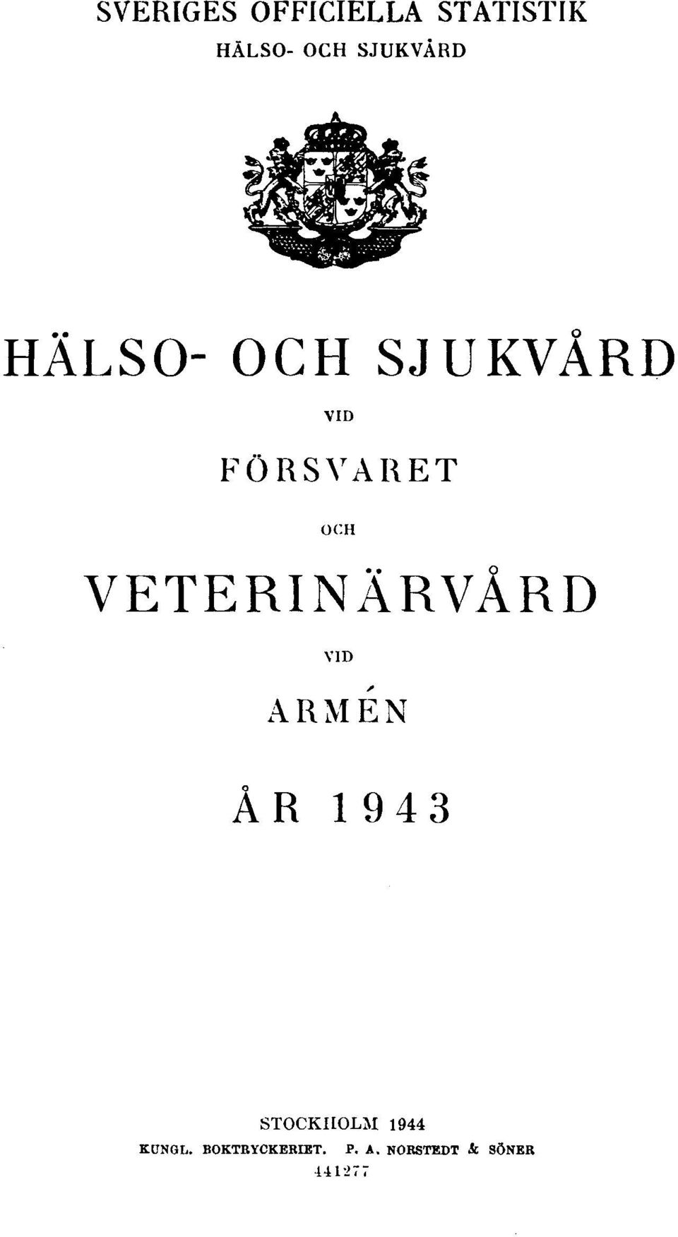 VETERINÄRVÅRD VID ARMÉN ÅR 1943 STOCKHOLM 1944