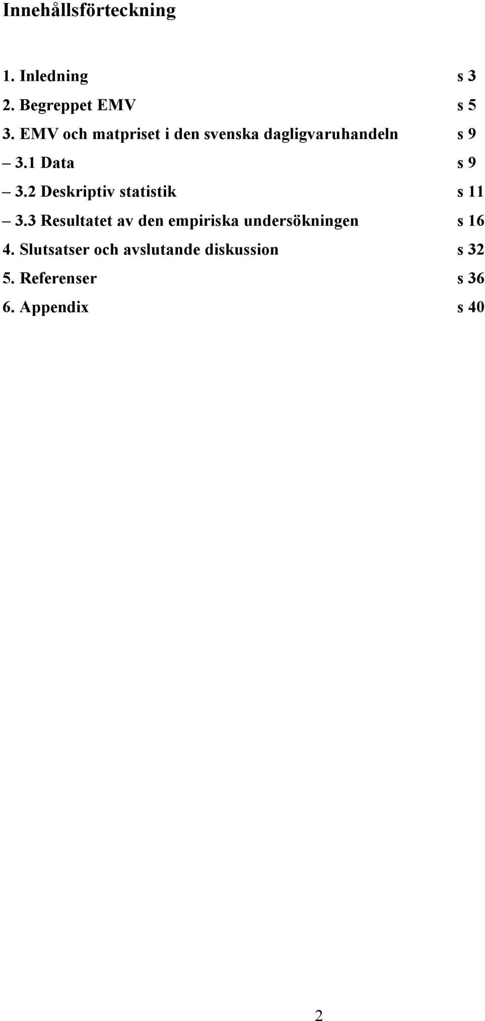 2 Deskriptiv statistik s 11 3.