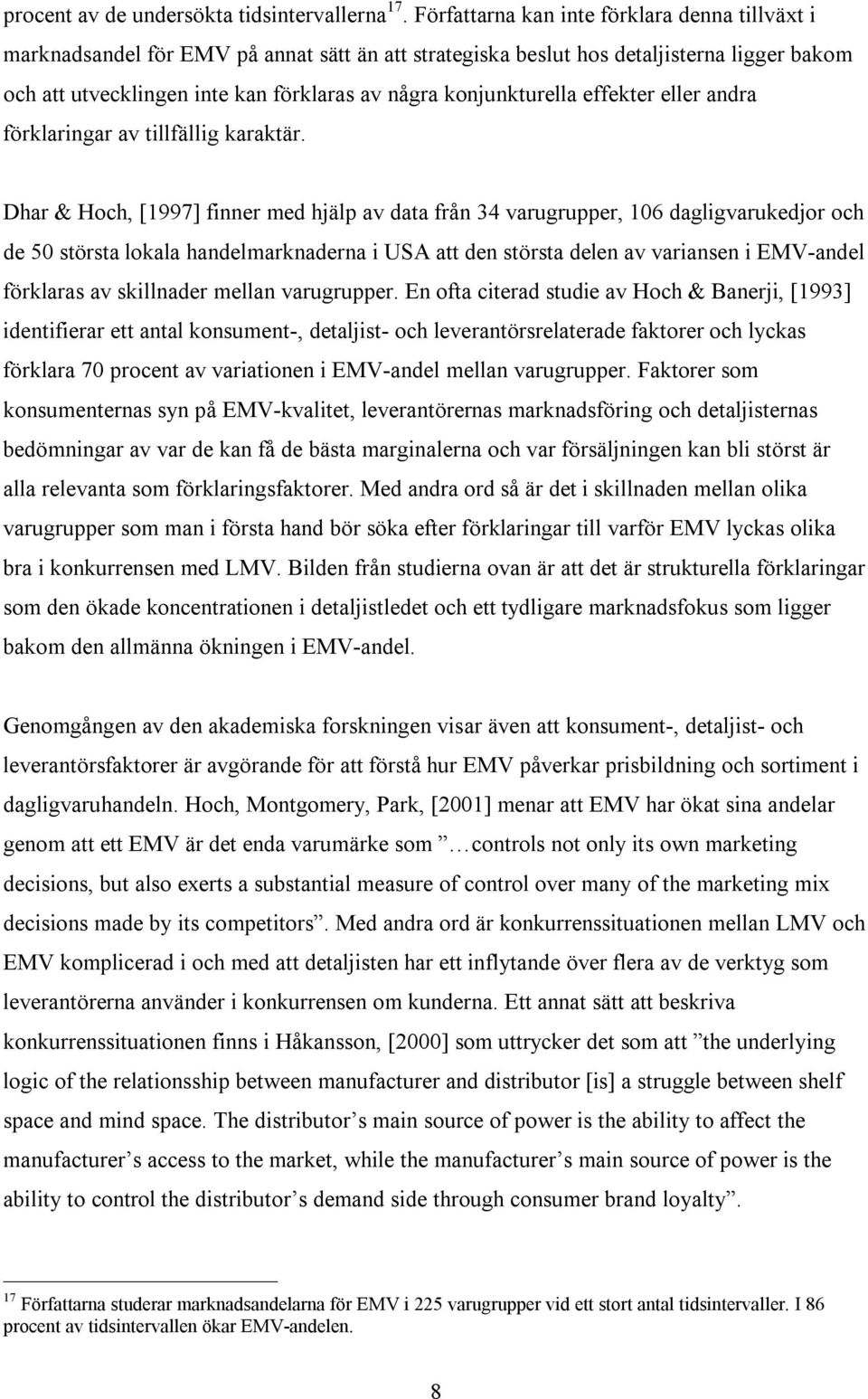 konjunkturella effekter eller andra förklaringar av tillfällig karaktär.