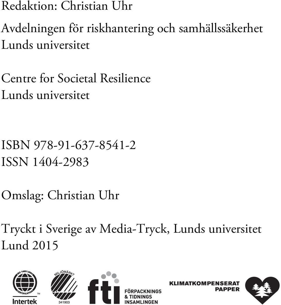 Lunds universitet ISBN 978-91-637-8541-2 ISSN 1404-2983 Omslag:
