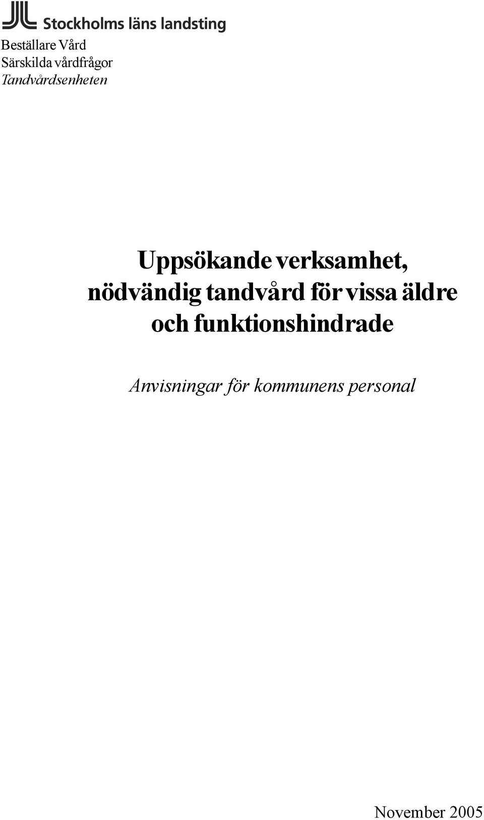 nödvändig tandvård för vissa äldre och