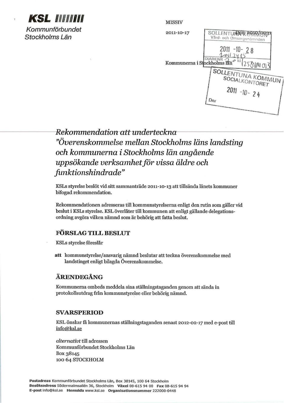 funktionshindrade" KSLs styrelse beslöt vid sitt sammanträde 2011-10-13 att tillsända länets kommuner bifogad rekommendation.