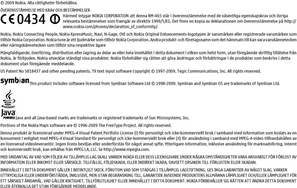 direktiv 1999/5/EG. Det finns en kopia av deklarationen om överensstämmelse på http:// www.nokia.com/phones/declaration_of_conformity/.