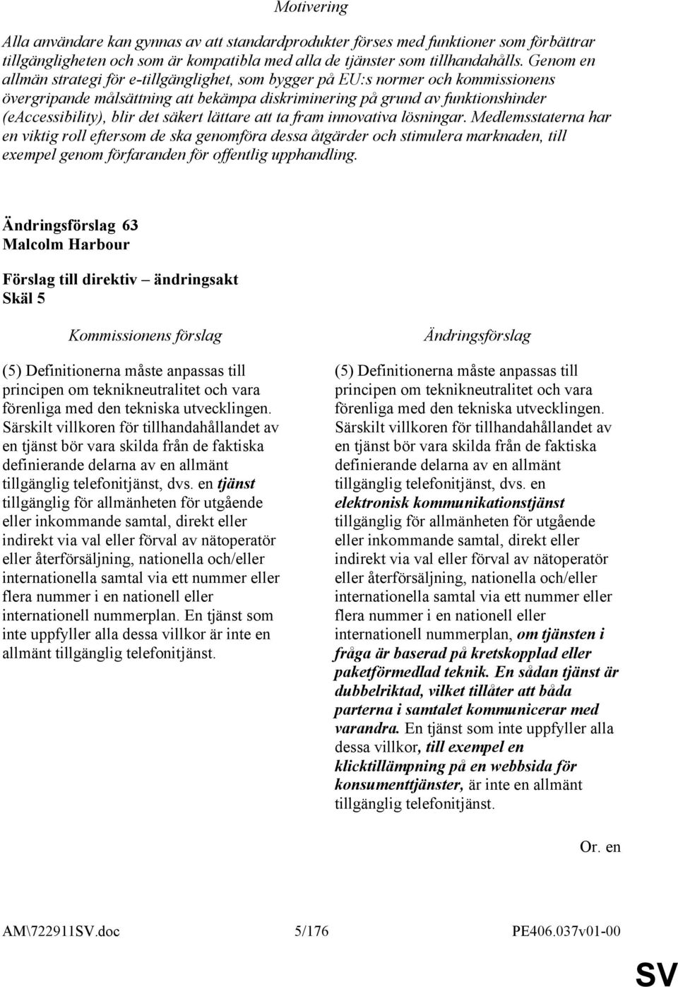 säkert lättare att ta fram innovativa lösningar.