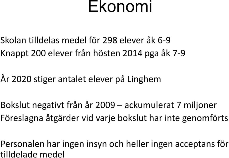 från år 2009 ackumulerat 7 miljoner Föreslagna åtgärder vid varje bokslut har