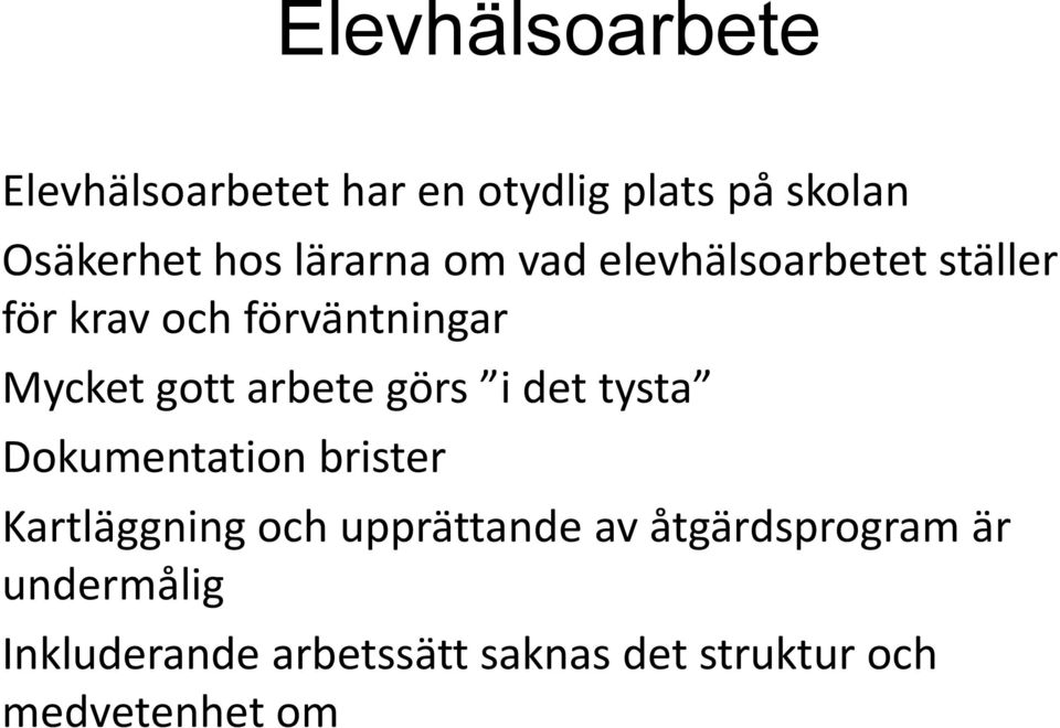 arbete görs i det tysta Dokumentation brister Kartläggning och upprättande av