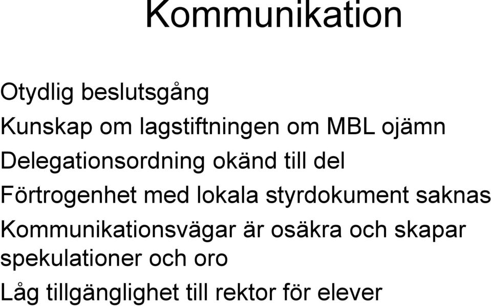 lokala styrdokument saknas Kommunikationsvägar är osäkra och