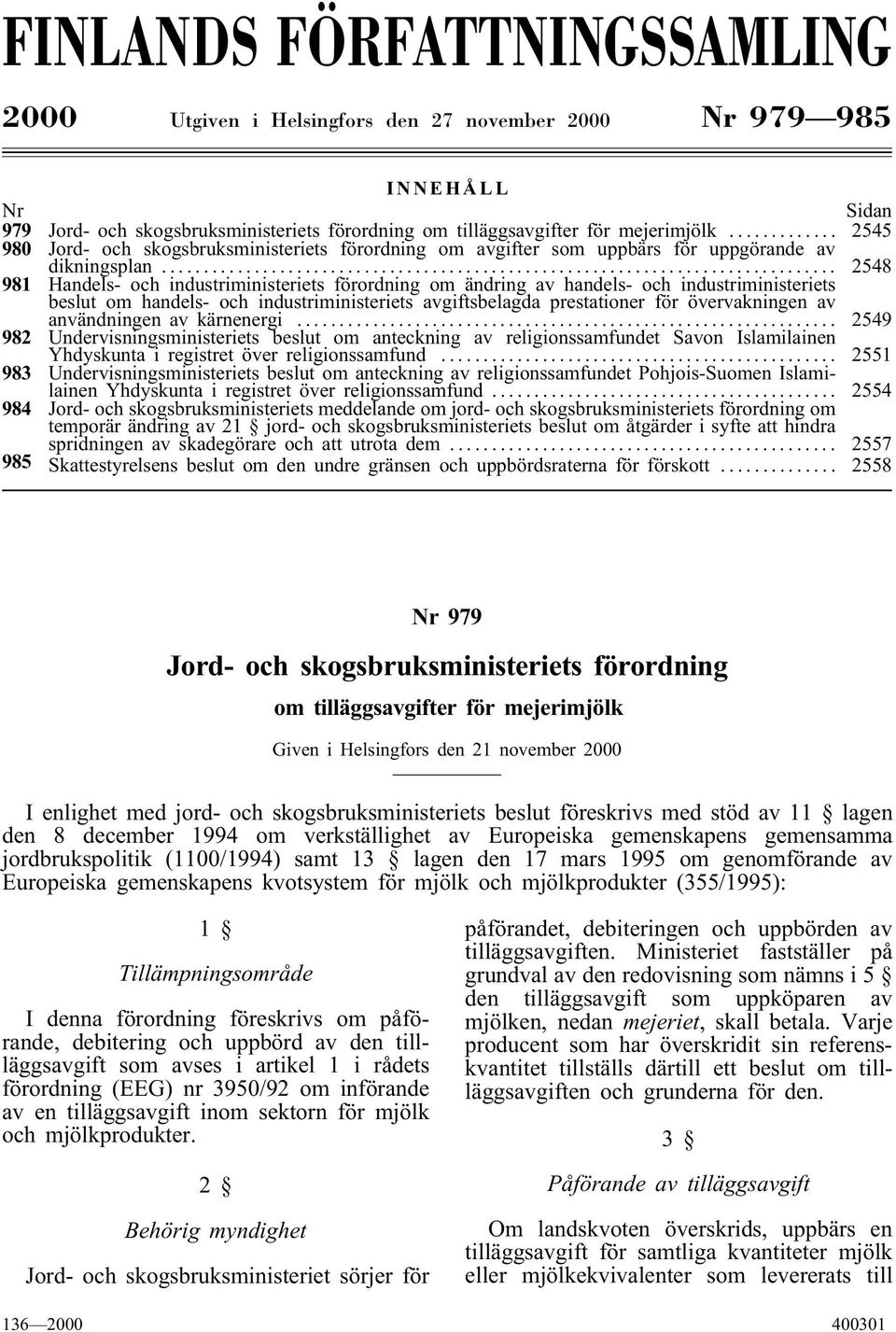 .. 2548 981 Handels- och industriministeriets förordning om ändring av handels- och industriministeriets beslut om handels- och industriministeriets avgiftsbelagda prestationer för övervakningen av