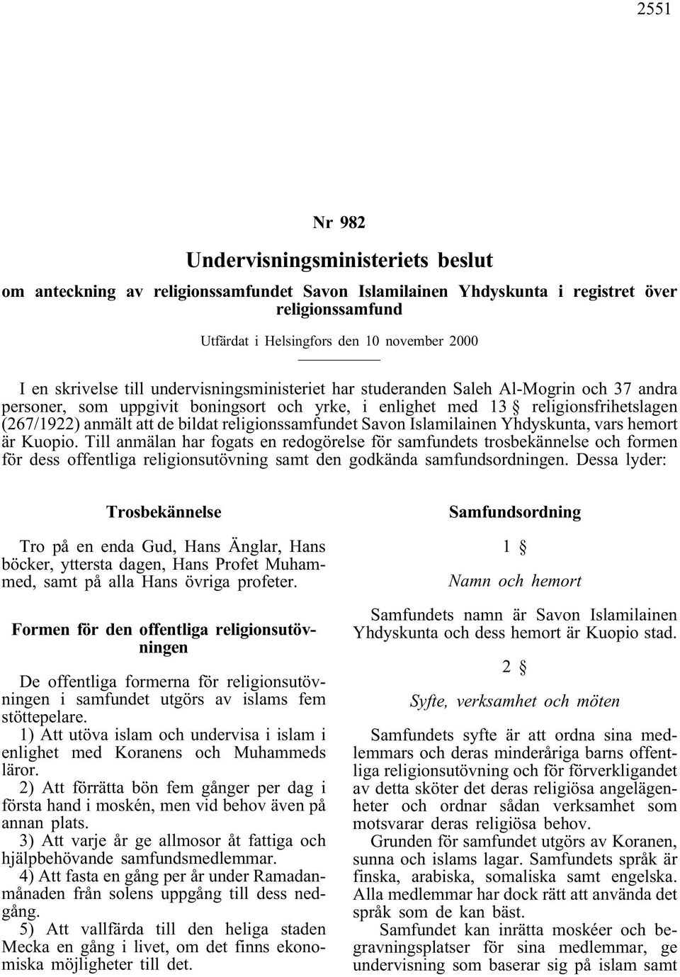 bildat religionssamfundet Savon Islamilainen Yhdyskunta, vars hemort är Kuopio.