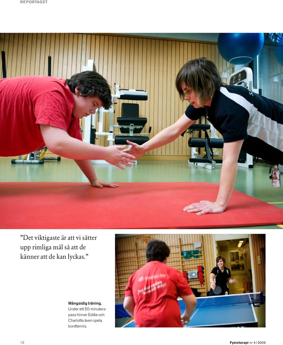 Under ett 50-minuterspass hinner Eddie och