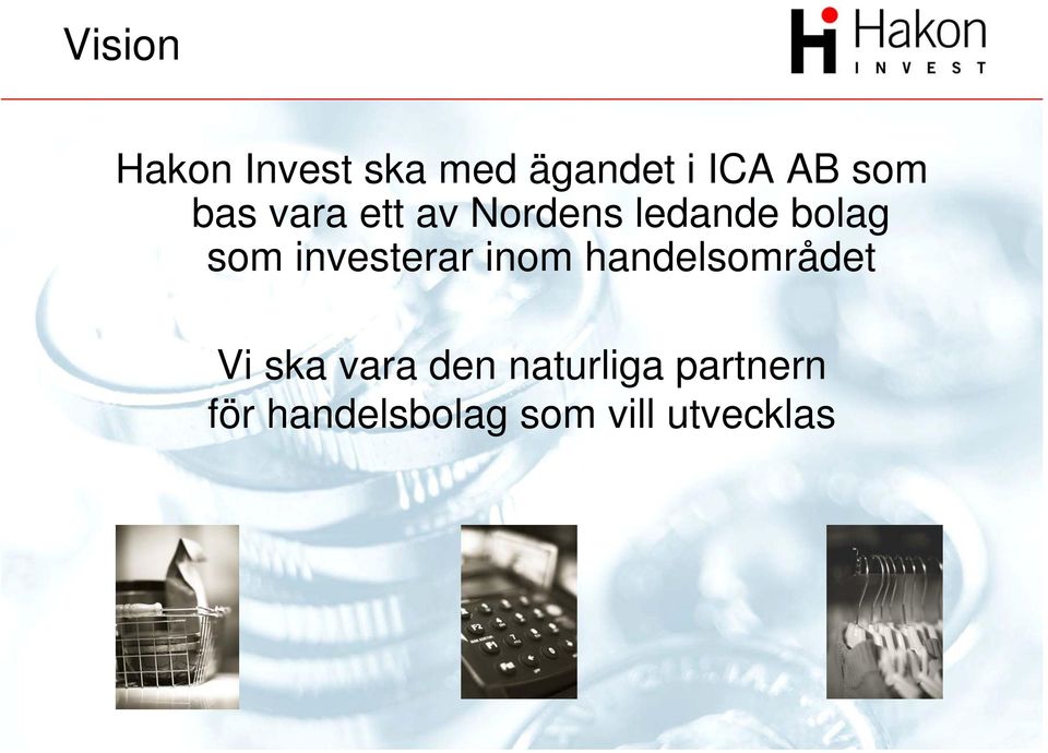 investerar inom handelsområdet Vi ska vara den