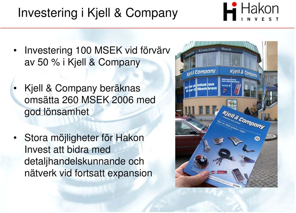 MSEK 2006 med god lönsamhet Stora möjligheter för Hakon Invest