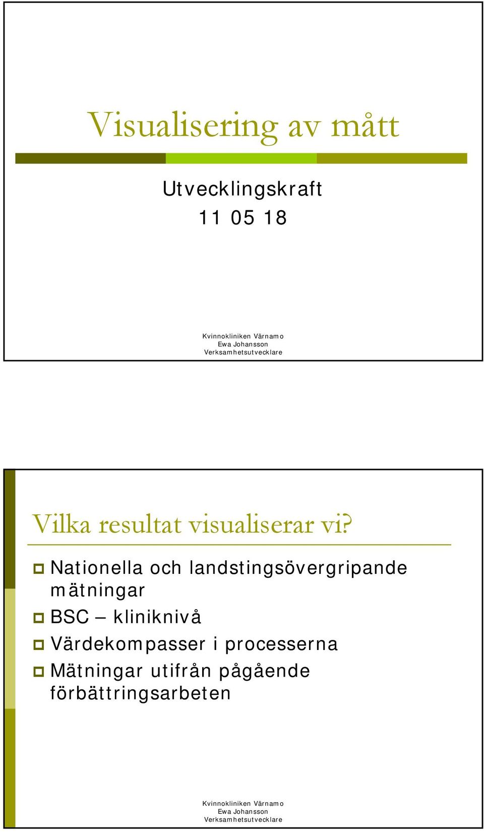 Nationella och landstingsövergripande mätningar BSC