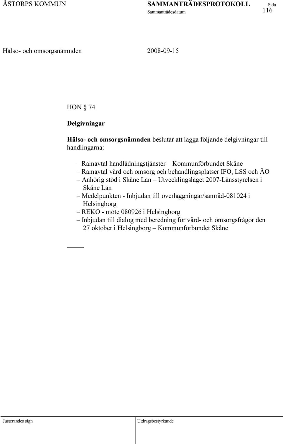 Län Utvecklingsläget 2007-Länsstyrelsen i Skåne Län Medelpunkten - Inbjudan till överläggningar/samråd-081024 i Helsingborg REKO