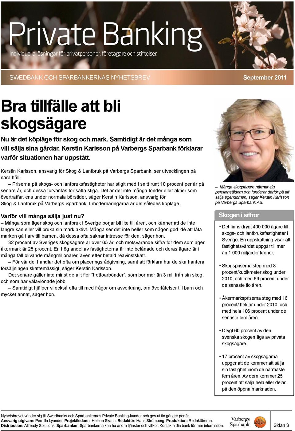 Priserna på skogs- och lantbruksfastigheter har stigit med i snitt runt 10 procent per år på senare år, och dessa förväntas fortsätta stiga.