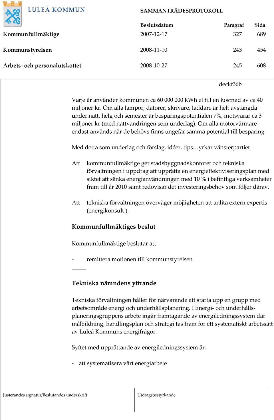 Om alla motorvärmare endast används när de behövs finns ungefär samma potential till besparing.
