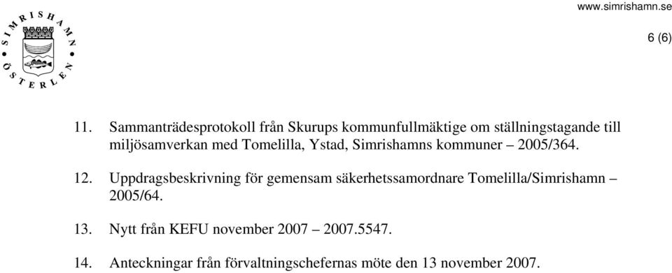 miljösamverkan med Tomelilla, Ystad, Simrishamns kommuner 2005/364. 12.