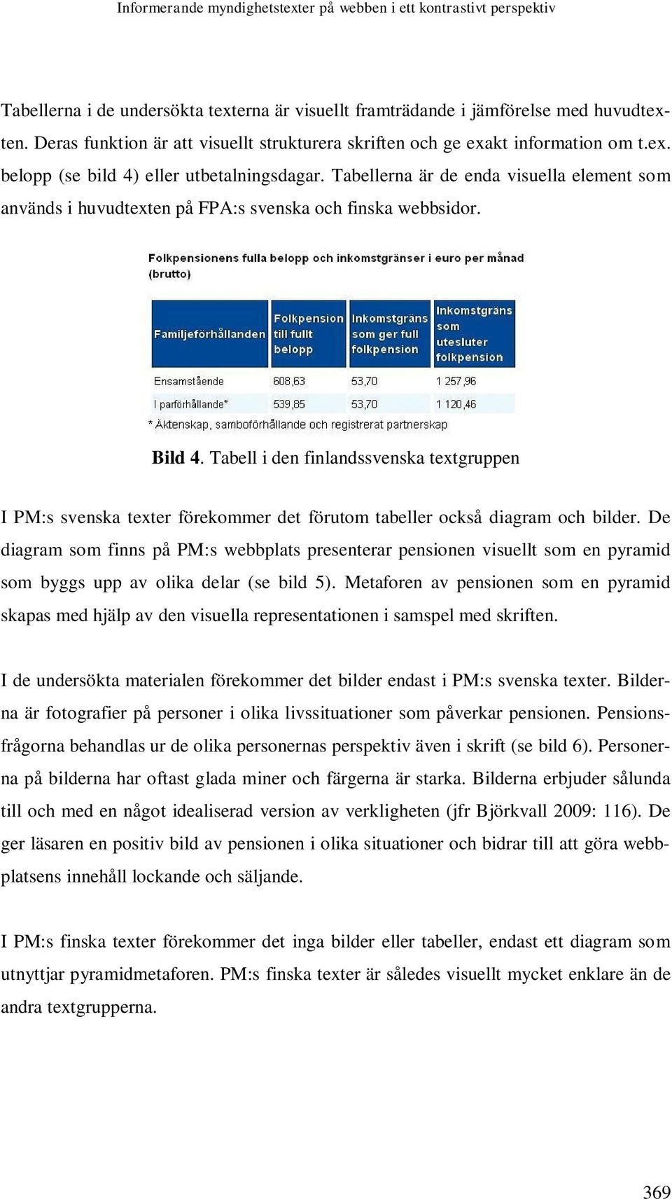 Tabellerna är de enda visuella element som används i huvudtexten på FPA:s svenska och finska webbsidor. Bild 4.