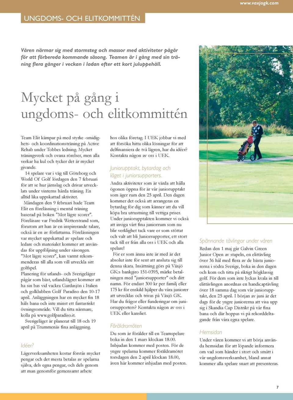 Mycket på gång i ungdoms- och elitkommittén Team Elit kämpar på med styrke -smidighets- och koordinationsträning på Active Rehab under Tobbes ledning.