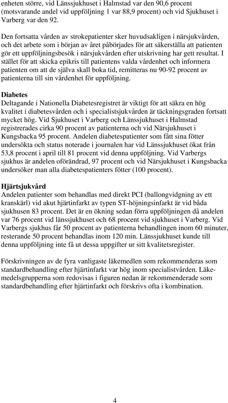 efter utskrivning har gett resultat.