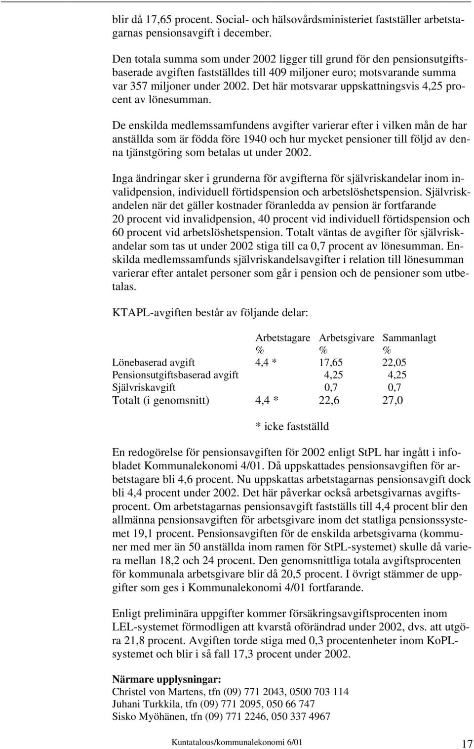 Det här motsvarar uppskattningsvis 4,25 procent av lönesumman.