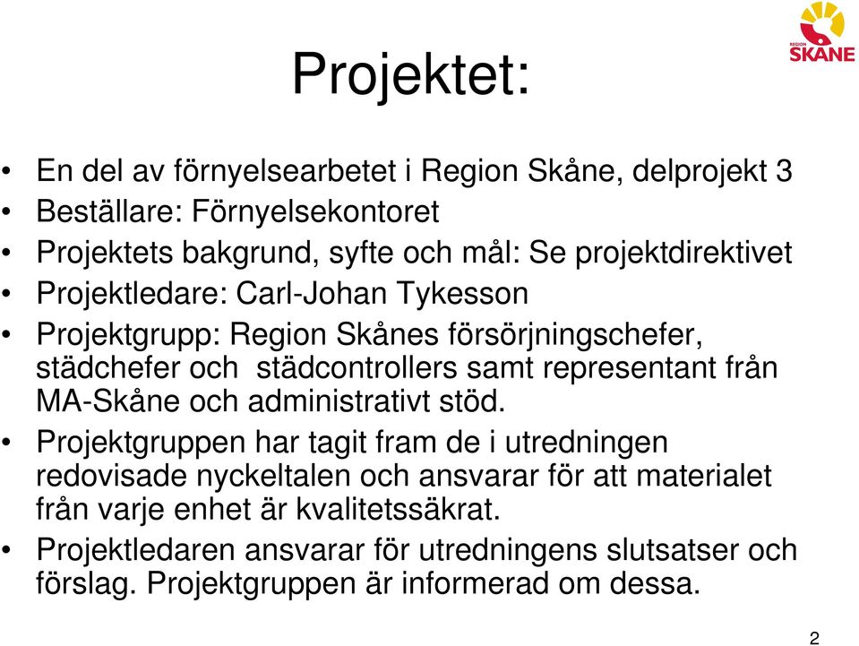 representant från MA-Skåne och administrativt stöd.