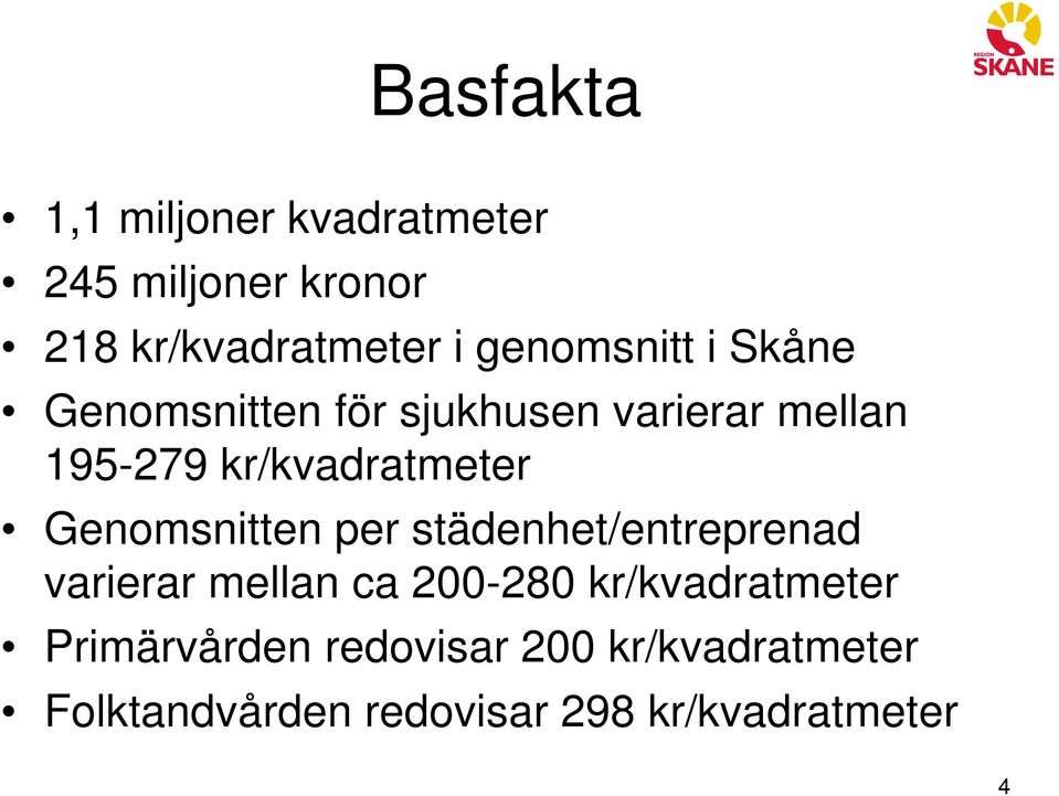 kr/kvadratmeter Genomsnitten per städenhet/entreprenad varierar mellan ca 200-280