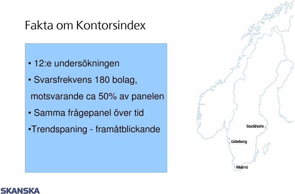 bolag, motsvarande ca 50% av panelen
