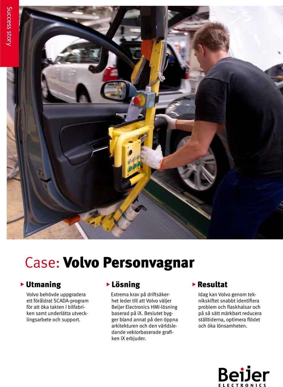 Lösning Extrema krav på driftsäkerhet leder till att Volvo väljer Beijer Electronics HMI-lösning baserad på ix.
