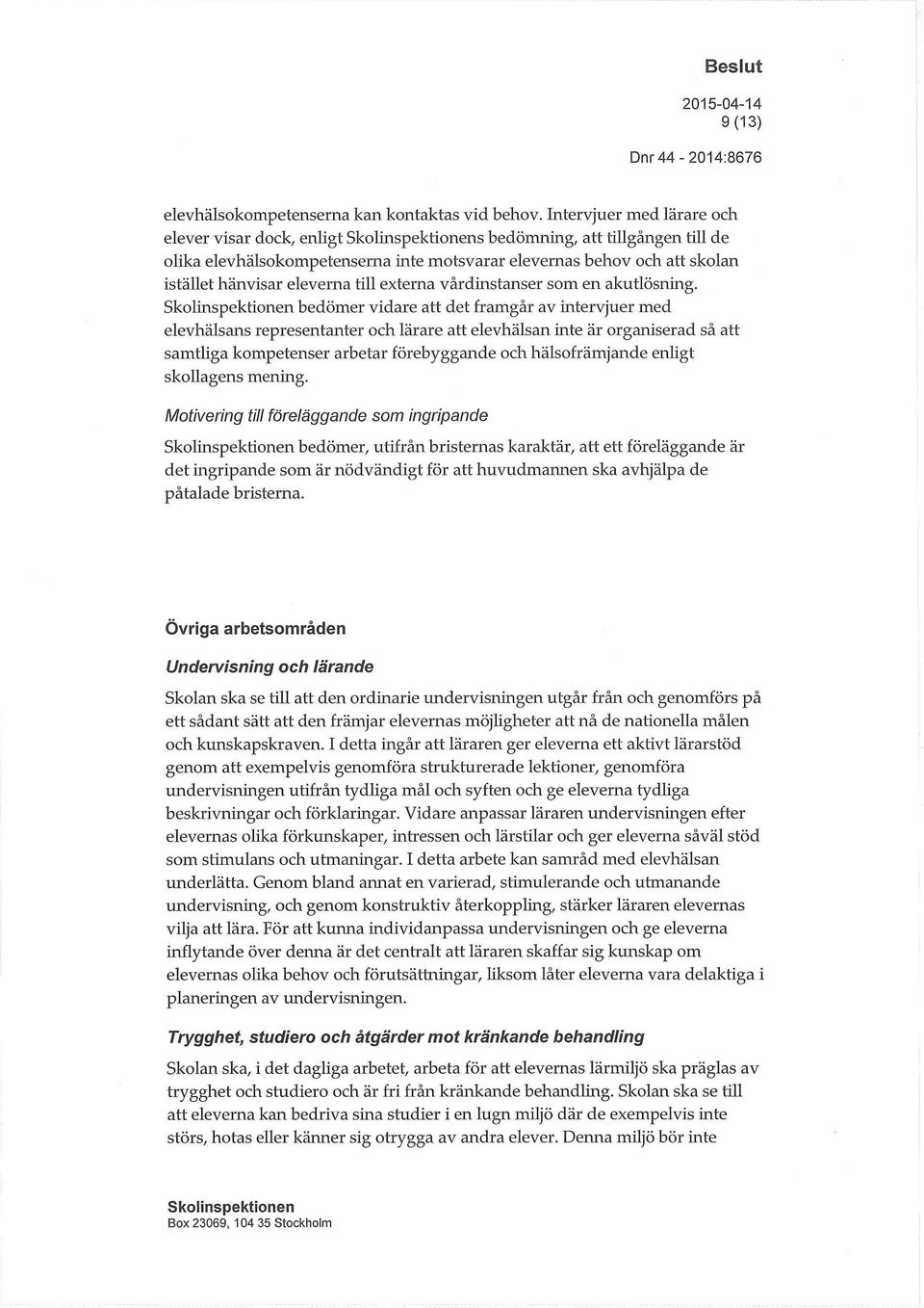 externa vårdinstanser som en akutlösning.