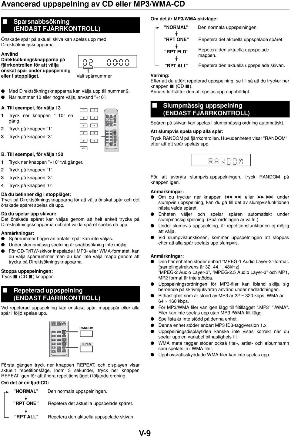 När nummer 10 eller högre väljs, använd +10. A. Till exempel, för välja 13 1 Tryck ner knappen +10 en gång. 2 Tryck på knappen 1. 3 Tryck på knappen 3. B.