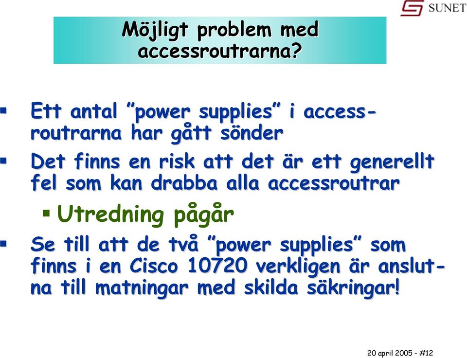 finns en risk att det är r ett generellt fel som kan drabba alla accessroutrar Se