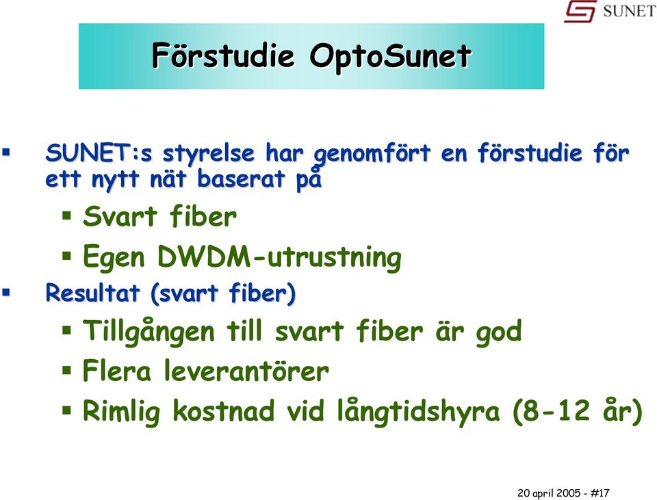 Resultat (svart fiber) Tillgången till svart fiber är god Flera