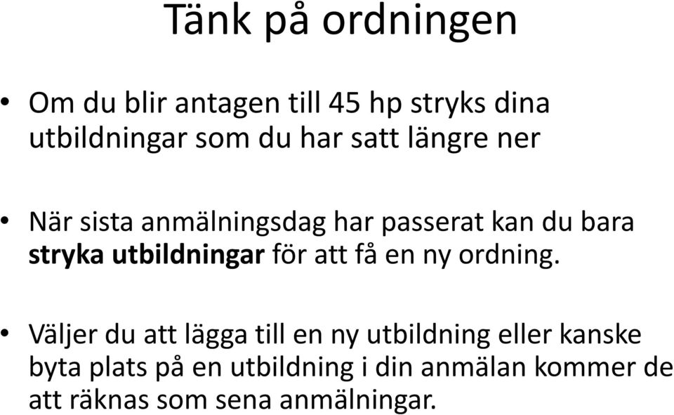 utbildningar för att få en ny ordning.