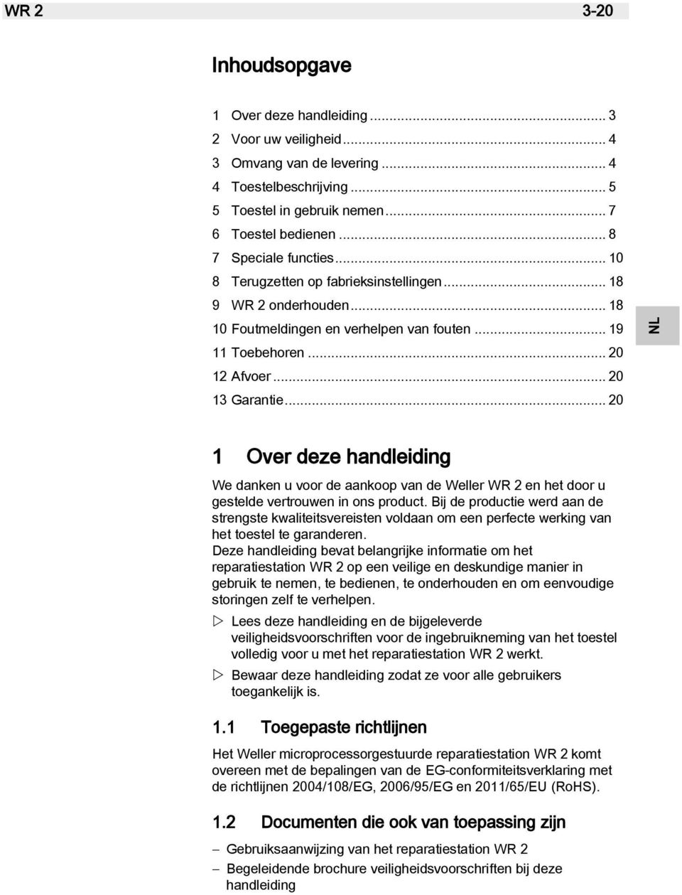 .. 20 NL PT ES IT FR EN DK NL SV 1 Over deze handleiding We danken u voor de aankoop van de Weller WR 2 en het door u gestelde vertrouwen in ons product.