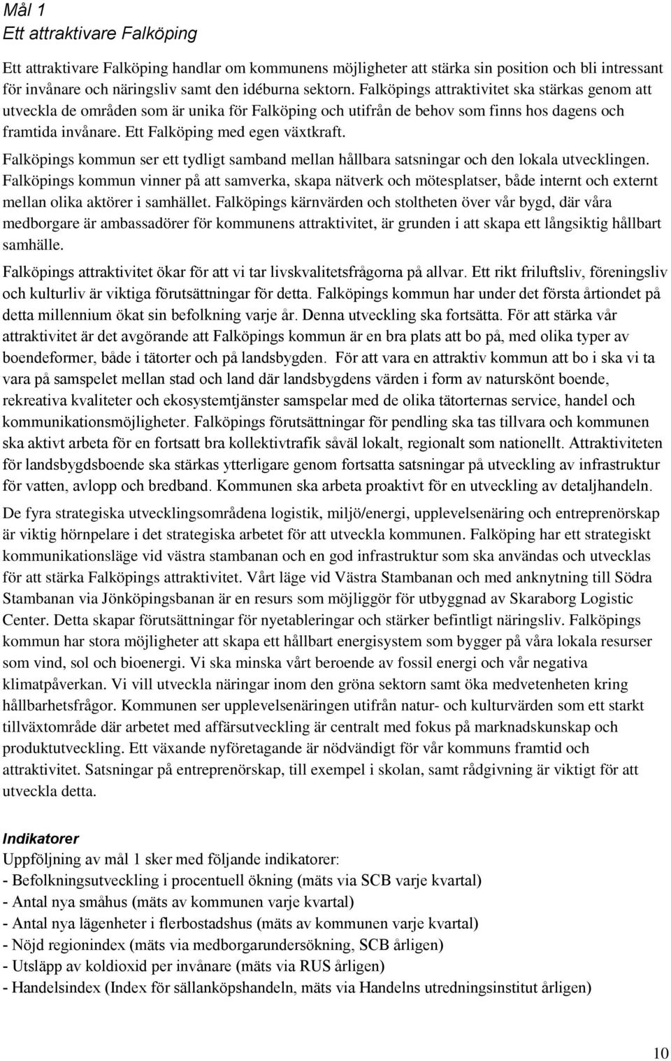 Falköpings kommun ser ett tydligt samband mellan hållbara satsningar och den lokala utvecklingen.