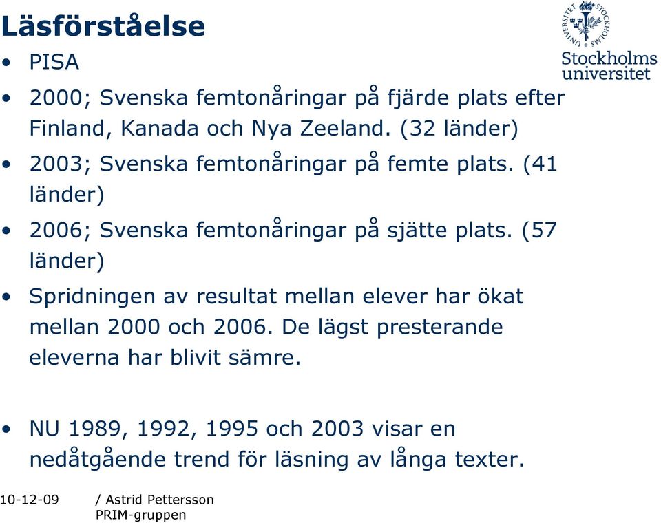 (41 länder) 2006; Svenska femtonåringar på sjätte plats.