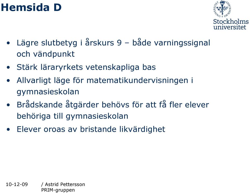 matematikundervisningen i gymnasieskolan Brådskande åtgärder behövs för