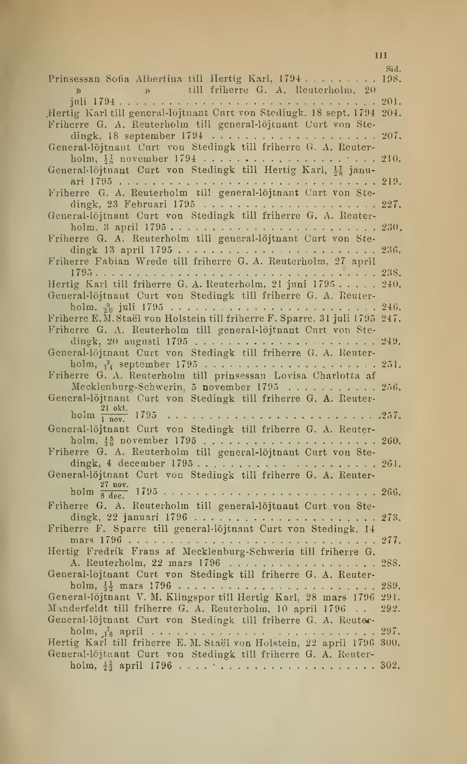 General- löjtnant Curt von Stedingk till Hertig Karl,.VJ januari 1795 "... 219. Friherre G. A. Reuterholm till general-löjtnaut Curt von Stedingk, 23 Februari 1795 227.