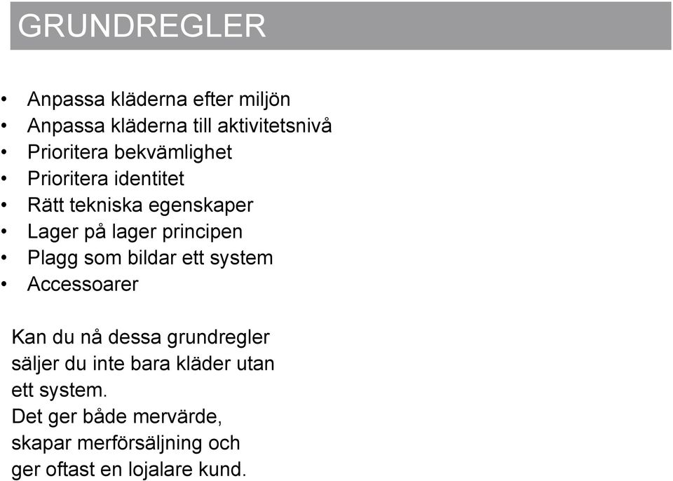 som bildar ett system Accessoarer Kan du nå dessa grundregler säljer du inte bara kläder