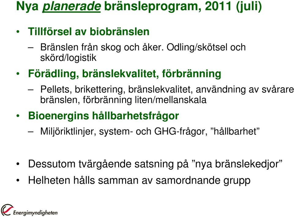 bränslekvalitet, användning av svårare bränslen, förbränning liten/mellanskala Bioenergins hållbarhetsfrågor