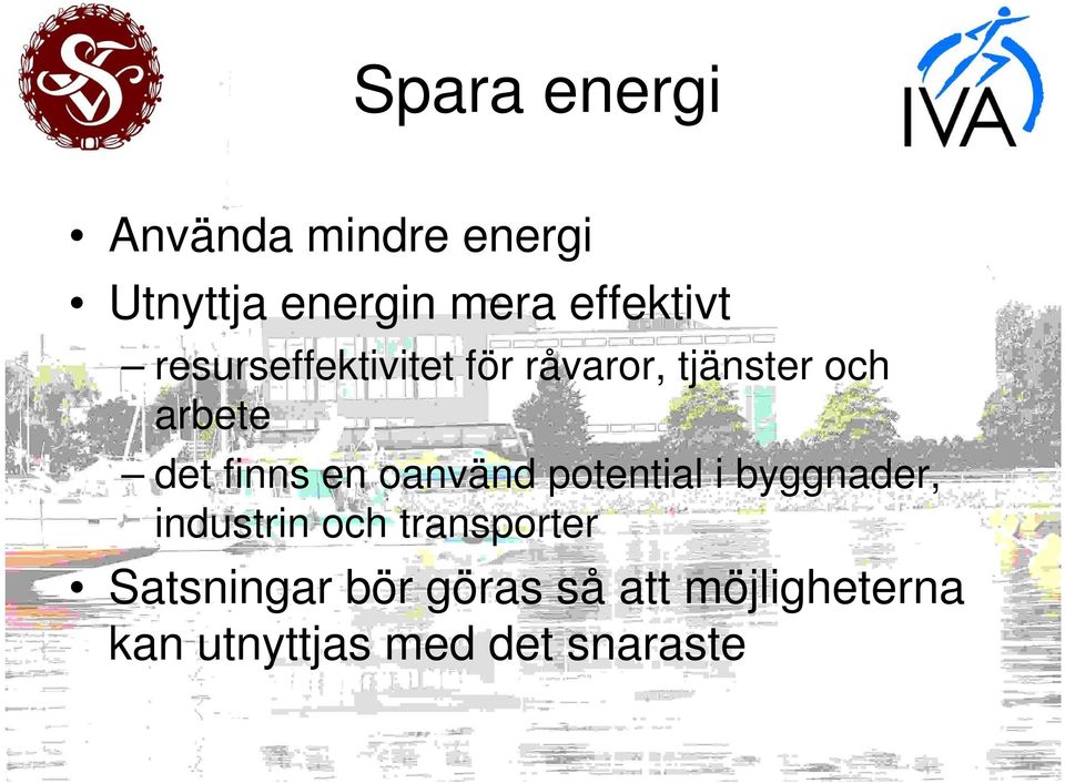 finns en oanvänd potential i byggnader, industrin och transporter