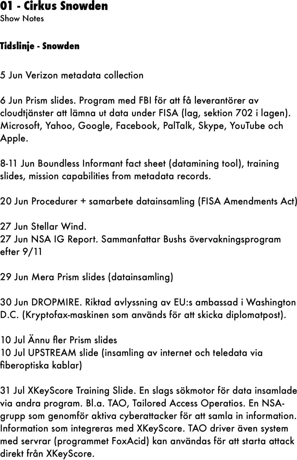 8-11 Jun Boundless Informant fact sheet (datamining tool), training slides, mission capabilities from metadata records.