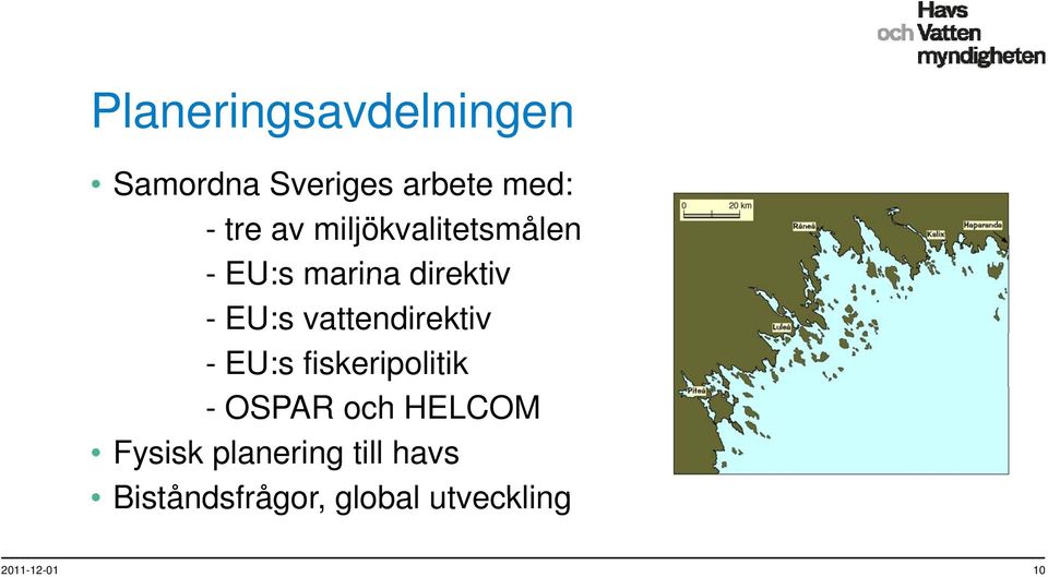 vattendirektiv - EU:s fiskeripolitik - OSPAR och HELCOM