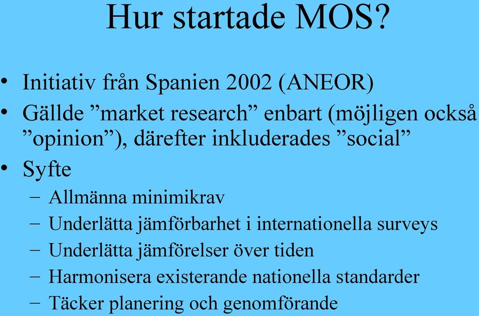 opinion ), därefter inkluderades social Syfte Allmänna minimikrav Underlätta