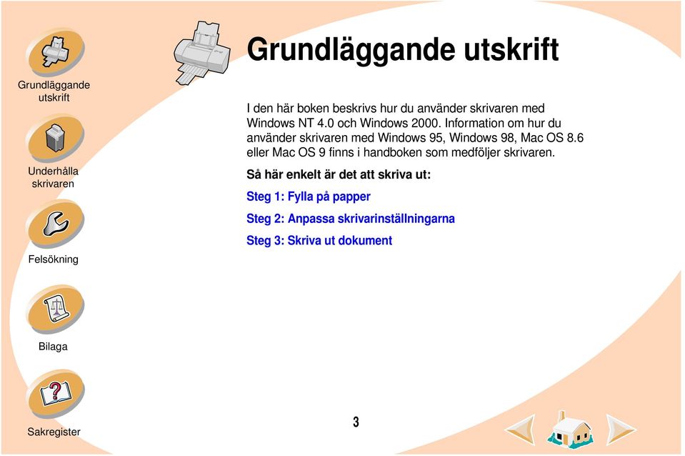6 eller Mac OS 9 finns i handboken som medföljer.