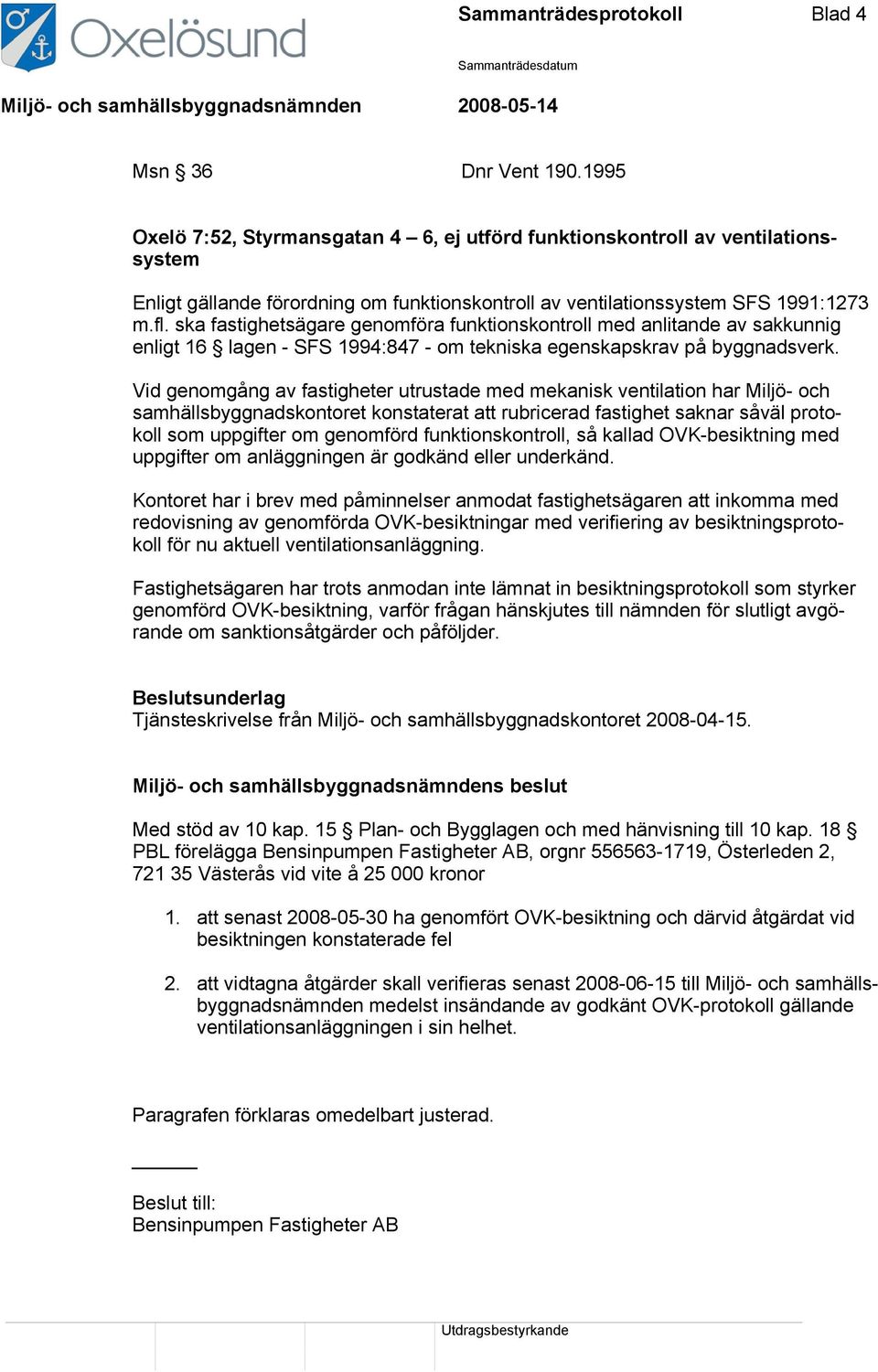 ska fastighetsägare genomföra funktionskontroll med anlitande av sakkunnig enligt 16 lagen - SFS 1994:847 - om tekniska egenskapskrav på byggnadsverk.