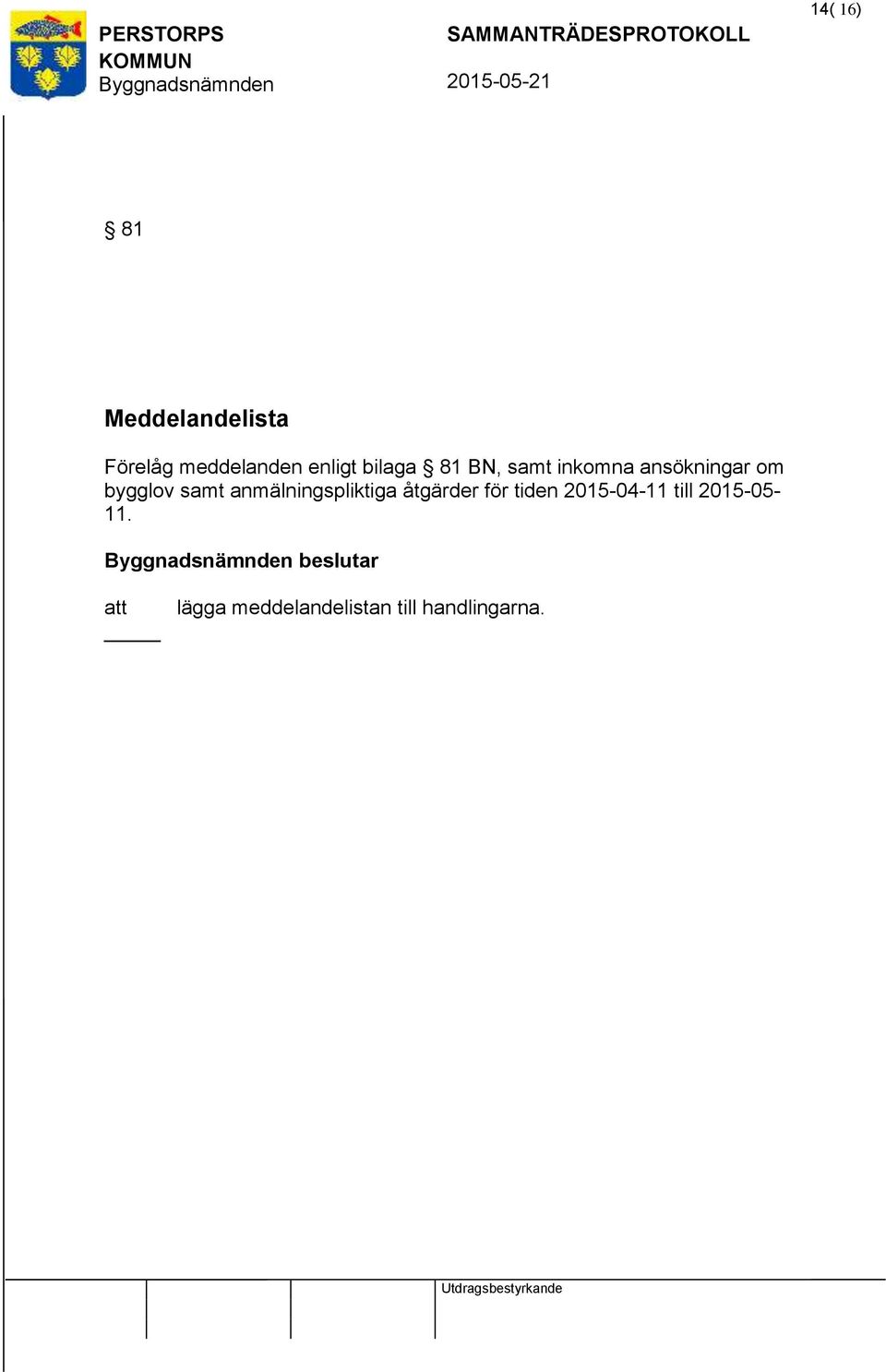 anmälningspliktiga åtgärder för tiden 2015-04-11 till